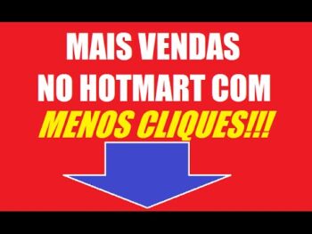 Menos cliques e mais vendas – Como vender no Hotmart todos os dias