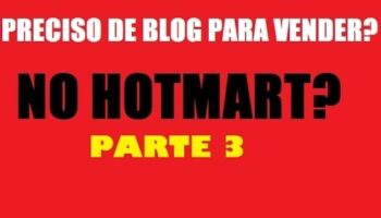 Preciso de um blog para ganhar dinheiro no Hotmart? Parte 3