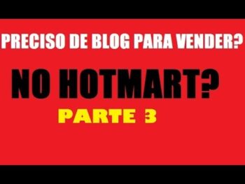 Preciso de um blog para ganhar dinheiro no Hotmart? Parte 3