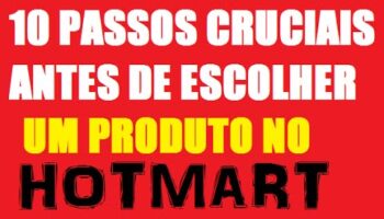 Como escolher um produto no Hotmart – 10 passos para escolher o produto certo