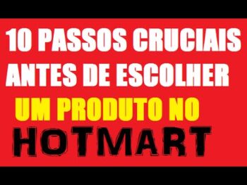 Como escolher um produto no Hotmart – 10 passos para escolher o produto certo