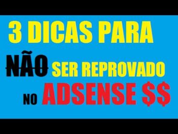 Como ser aprovado no Google Adsense – 3 dicas para não ter seu site reprovado no Adsense