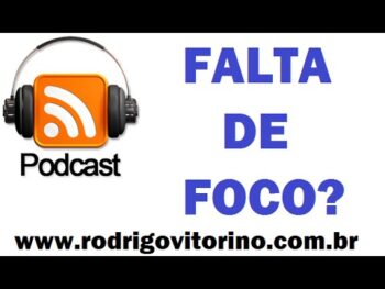 #Podcast – Como manter o foco no trabalho online – Rodrigo Vitorino