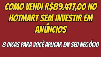 Como vendi R$89.477,00 no Hotmart Sem Investir em Anúncios | 8 dicas para você aplicar hoje