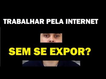 👀🎭 NÃO QUERO ME EXPOR MAS QUERO TRABALHAR PELA INTERNET! É POSSÍVEL?