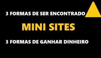 MINI SITES: APRENDA 3 FORMAS DE GANHAR DINHEIRO COM ELES E 3 FORMAS DE PROMOVÊ-LOS