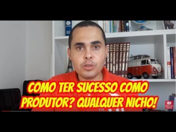 Como ter sucesso como produtor? SUCESSO GARANTIDO EM QUALQUER NICHO