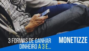 3 formas de ganhar dinheiro na Monetizze trabalhando em casa nas horas vagas