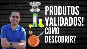 O que são produtos validados? Como escolher produtos para vender na internet