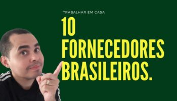 10 fornecedores brasileiros para revenda para trabalhar em casa revendendo produtos online