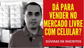 Dá para vender no Mercado Livre pelo celular? Respondendo vendedores iniciantes inscritos aqui