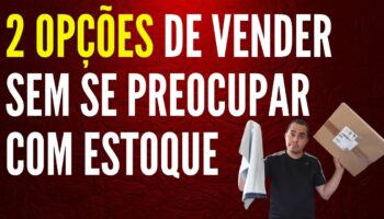 2 formas de vender produtos sem ter estoque próprio | DropShipping Nacional X Afiliado