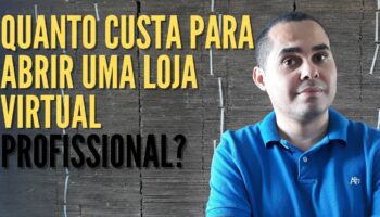 Quanto custa para abrir uma loja virtual | Investimentos médios para criar uma loja PROFISSIONAL