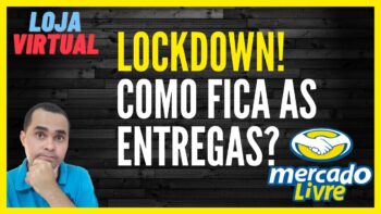 LOCKDOWN! Como ficam as ENTREGAS do Mercado Livre e de lojas virtuais | Correios abrem? Posso vender