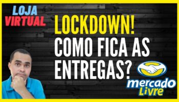 LOCKDOWN! Como ficam as ENTREGAS do Mercado Livre e de lojas virtuais | Correios abrem? Posso vender