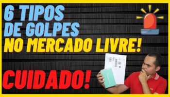 6 Tipos de GOLPES no Mercado Livre que VENDEDORES e COMPRADORES precisam tomar cuidado