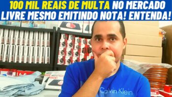 100 MIL REAIS de multa vendendo no Mercado Livre COM NOTA FISCAL de saída! ENTENDA E CUIDADO!