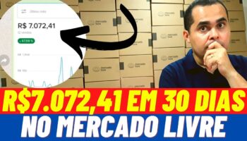 🔴🚀 Homem fatura R$7.072,41 em 30 dias pelo Mercado Livre depois de ir a falência durante a crise