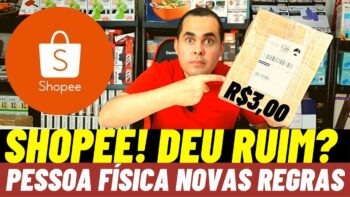 Fez 900 vendas pela Shopee deu ruim! Novas regras para vendedores pessoas físicas pagam R$3,00