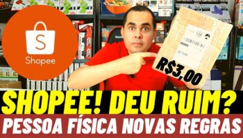 Fez 900 vendas pela Shopee deu ruim! Novas regras para vendedores pessoas físicas pagam R$3,00