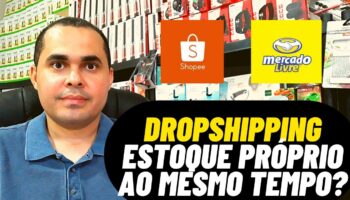 Vender por Dropshipping e estoque próprio no Mercado livre e Shopee é possível?