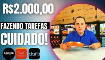 Ganhar R$2.000,00 por mês fazendo tarefas para Dafiti, Aliexpress? Verdade ou mentira? CUIDADO