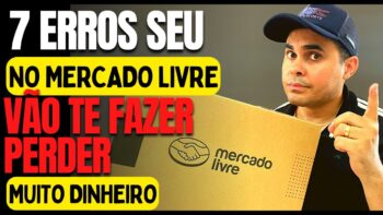 7 Erros que vão te fazer perder dinheiro vendendo no Mercado Livre | Tem gente perdendo R$5.000,00