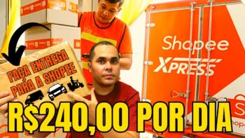 Ganhe até R$240,00 por dia com a Shopee fazendo entregas | Veja como ser entregador da Shopee