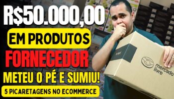 R$50.000,00 em produtos e o fornecedor SUMIU! 5 Cuidados ao vender no Mercado Livre e Shopee