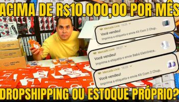 Acima de R$10.000,00 por mês! DropShipping nacional na Shopee e Mercado Livre ou ESTOQUE PRÓPRIO?